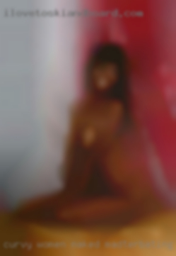 Curvy women naked madterbating from Girard.